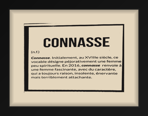 CONNASSE (n.f.) — Initialement, au XVIIIe siècle, ce vocable désigne péjorativem